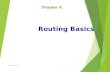 Routing Basics Chapter 8. powered by DJ 1. C HAPTER O BJECTIVES At the end of this Chapter you will be able to:  Understand routing basics. powered by.