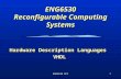 ENG6530 RCS1 ENG6530 Reconfigurable Computing Systems Hardware Description Languages VHDL.