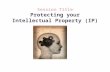 Session Title Protecting your Intellectual Property (IP)