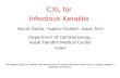 CXL for Infectious Keratitis David Zadok, Yaakov Goldich, Isaac Avni Department of Ophthalmology Assaf Harofeh Medical Center Israel The authors have no.
