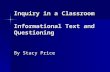 Inquiry in a Classroom Informational Text and Questioning By Stacy Price.
