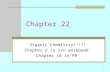 1 Chapter 22 Organic Chemistry!!!!! Chapter 6 in rxn workbook Chapter 16 in PR.