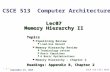 – 1 – CSCE 513 Fall 2015 Lec07 Memory Hierarchy II Topics Pipelining Review Load-Use Hazard Memory Hierarchy Review Terminology review Basic Equations.