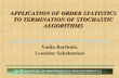 APPLICATION OF ORDER STATISTICS TO TERMINATION OF STOCHASTIC ALGORITHMS Vaida Bartkutė, Leonidas Sakalauskas.