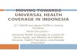MOVING TOWARDS UNIVERSAL HEALTH COVERAGE IN INDONESIA 11 th ASEAN and Japan HLOM on Caring Societies Panel Discussion: Universal Health Coverage as a basis.