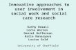 Innovative approaches to user involvement in social work and social care research Kathy Boxall Lorna Warren Daniel Heffernan Katie Nanasyova Louise Gold.