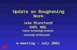 Update on Roughening Work Jake Blanchard HAPL MWG Fusion Technology Institute University of Wisconsin e-meeting – July 2003.