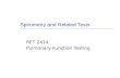 Spirometry and Related Tests RET 2414 Pulmonary Function Testing.