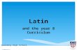 Latin and the year 8 Curriculum Spalding High School Community.