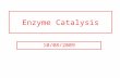 Enzyme Catalysis 10/08/2009. Regulation of Enzymatic Activity There are two general ways to control enzymatic activity. 1. Control the amount or availability.