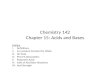 Chemistry 142 Chapter 15: Acids and Bases Outline I.Definitions II.Ion-product Constant for Water III.pH Scale IV.Percent Dissociation V.Polyprotic Acids.