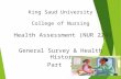 King Saud University College of Nursing Health Assessment (NUR 224) General Survey & Health History Part 2 1.