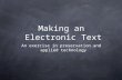 An exercise in preservation and applied technology Making an Electronic Text.
