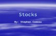 Stocks By: Stephen Comeau. What are Stocks? A stock is a share in the ownership of the company. Stocks are claims on a companies earnings and assets.
