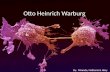 Otto Heinrich Warburg By: Miranda, Nathania & Aliny.