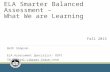 ELA Smarter Balanced Assessment – What We are Learning Beth Simpson ELA Assessment Specialist- OSPI SB Digital Library State Lead OFFICE OF SUPERINTENDENT.