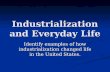 Industrialization and Everyday Life Identify examples of how industrialization changed life in the United States.