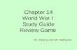 Chapter 14 World War I Study Guide Review Game Mr. Hearty and Mr. Bellisario.