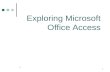 1 11 Exploring Microsoft Office Access. 2 Methods of Form Creation You can create a form using: Form, Split and Multiple Form Tools Datasheet Tool Form.