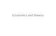 Economics and Slavery. Was slavery about economics, race or politics?