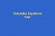 Solubility Equilibria Ksp. Solution A homogeneous mixture (solute + solvent) Solubility - a measure of the maximum of solute that will dissolve in a given.