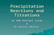 Precipitation Reactions and Titrations Dr AKM Shafiqul Islam & Dr Zarina Zakaria.