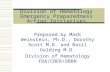 Division of Hematology Emergency Preparedness Action Initiatives Prepared by Mark Weinstein, Ph.D., Dorothy Scott M.D. and Basil Golding M.D. Division.