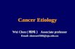 Cancer Etiology Wei Chen ( 陈玮） Associate professor Email: chenwei566@zju.edu.cn.