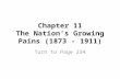 Chapter 11 The Nation’s Growing Pains (1873 - 1911) Turn to Page 234.