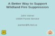 A Better Way to Support Wildland Fire Suppression John Varner USDA Forest Service jvarner@fs.fed.us.