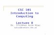 CSC 101 Introduction to Computing Lecture 8 Dr. Iftikhar Azim Niaz ianiaz@comsats.edu.pk 1.