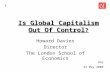 Is Global Capitalism Out Of Control ? Howard Davies Director The London School of Economics Hay 23 May 2008 1.