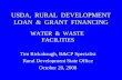 USDA, RURAL DEVELOPMENT LOAN & GRANT FINANCING WATER & WASTE FACILITIES Tim Rickabaugh, B&CP Specialist Rural Development State Office October 20, 2008.