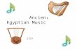 Ancient Egyptian Music By: Simran. Music played a very important part in ancient Egyptian life. From all periods there are pictures in tombs and temples.