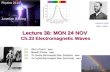 Lecture 38: MON 24 NOV Ch.33 Electromagnetic Waves Heinrich Hertz (1857–1894) Physics 2113 Jonathan Dowling.