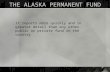 1 THE ALASKA PERMANENT FUND It reports more quickly and in greater detail than any other public or private fund in the country.