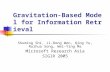 Gravitation-Based Model for Information Retrieval Shuming Shi, Ji-Rong Wen, Qing Yu, Ruihua Song, Wei-Ying Ma Microsoft Research Asia SIGIR 2005.