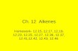 Ch. 12 Alkenes Homework- 12.15, 12.17, 12.19, 12.23, 12.25, 12.27, 12.36, 12.37, 12.41,12.42, 12.43, 12.46.