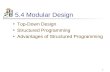 1 5.4 Modular Design Top-Down Design Structured Programming Advantages of Structured Programming.