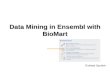 Data Mining in Ensembl with BioMart Giulietta Spudich.