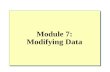 Module 7: Modifying Data. Overview Using Transactions Inserting Data Deleting Data Updating Data Performance Considerations.