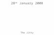 28 th January 2008 The Jitty. Why do we use the Internet? Communication Information Entertainment Escapism Attention seeking Genuinely seeking help Showcasing/promoting.