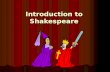 Introduction to Shakespeare. WILLIAM SHAKESPEARE An Introduction to the Playwright and his Play, Romeo & Juliet.