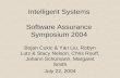 Intelligent Systems Software Assurance Symposium 2004 Bojan Cukic & Yan Liu, Robyn Lutz & Stacy Nelson, Chris Rouff, Johann Schumann, Margaret Smith July.
