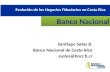 Santiago Salas B. Banco Nacional de Costa Rica ssalas@bncr.fi.cr Banco Nacional Evolución de los Negocios Fiduciarios en Costa Rica.