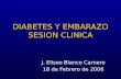 DIABETES Y EMBARAZO SESION CLINICA J. Eliseo Blanco Carnero 18 de Febrero de 2006.