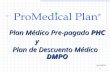 1. Plan Médico Pre-pagado PHC Plan Médico Pre-pagado PHCy Plan de Descuento Médico DMPO Form # 20061215.