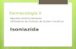 Farmacología II Agentes Antimicrobianos Inhibidores de síntesis de ácidos micolicos Isoniazida.