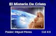 El Misterio De Cristo Pastor: Miguel Flores Col 4:3.