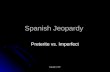 Copyright © 2007 Spanish Jeopardy Preterite vs. Imperfect.